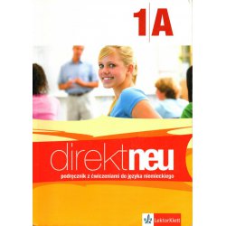 Direkt neu 1A Podręcznik z ćwiczeniami do języka niemieckiego Szkoły ponadgimnazjalne